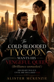 The cold-blooded tycoon wants his vengeful queen (brilliance unmasked )