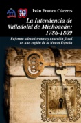 La intendencia de Valladolid de Michoacán, 1786-1809