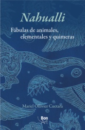 Nahualli: fábulas de animales, elementales y quimeras