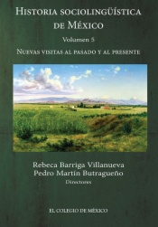 Historia sociolingüística de México. Volumen 5