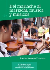 Del marieche al mariachi, música y músicos