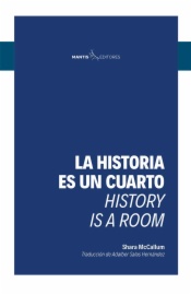 La historia es un cuarto = History is a Room