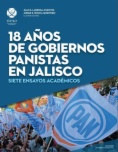 18 Años de gobiernos panistas en Jalisco: Siete ensayos académicos