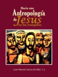 Hacia una antropología de Jesús en los evangelios
