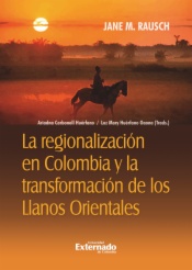 La regionalización en Colombia y La transformación de los Llanos orientales

