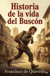 Historia de la vida del Buscón, llamado Don Pablos, ejemplo de vagabundos y espejo de tacaños