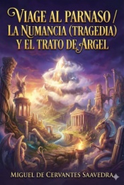 Viage al Parnaso / La Numancia (Tragedia) y El Trato de Argel (Comedia)