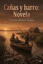 Cañas y barro: Novela