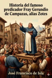Historia del famoso predicador Fray Gerundio de Campazas, alias Zotes