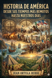 Historia de América desde sus tiempos más remotos hasta nuestros días