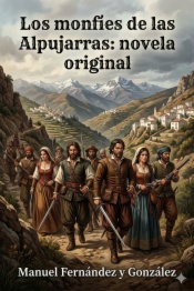 Los monfíes de las Alpujarras: novela original