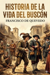 Historia de la vida del Buscón, llamado Don Pablos, ejemplo de vagabundos y espejo de tacaños