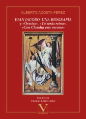 Juan Jacobo. Una biografía y «Orestes», «Tú serás reina», «Con Claudia este verano»