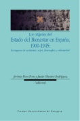 Los orígenes del Estado del Bienestar en España, 1900-1945: los seguros de accidentes, vejez, desempleo y enfermedad
