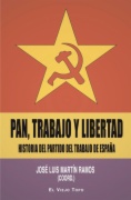 Pan, trabajo y libertad. Historia del Partido del Trabajo de España