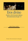 Eros divino. Estudios sobre la poesía religiosa iberoamericana del siglo XVII