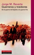 Guerreros y traidores : De la guerra de España a la guerra fría