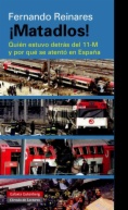 ¡Matadlos! : Quién estuvo detrás del 11-M y por qué se atentó en España