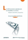 Los estudios laborales en América Latina : orígenes, desarrollo y perspectivas