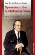 El pensamiento crítico de Rafael Sánchez Ferlosio : Sobre lingüística, historia, política, religión y sociedad