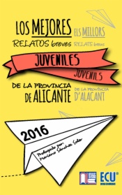 Los mejores relatos breves juveniles de la provincia de Alicante. 2016