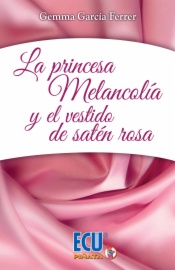 La princesa Melancolía y el vestido de satén rosa