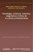 Tecnología, violencia, memoria: diagnósticos críticos de la cultura contemporánea