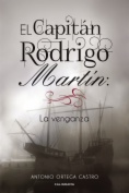 El Capitán Rodrigo Martín: La venganza