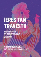 ¿Eres tan travesti!