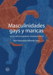 Masculinidades gays y maricas en la cultura española contemporánea