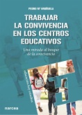 Trabajar la convivencia en los centros educativos : Una mirada al bosque de la convivencia (2ª ed.)