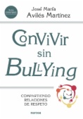 Convivir sin bullying : compartiendo relaciones de respeto