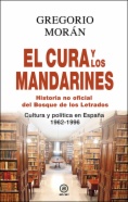 El cura y los mandarines: historia no oficial del Bosque de los Letrados: cultura y política en España, 1962-1996