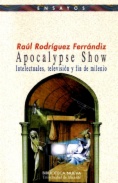 Apocalypse Show. Intelectuales, televisión y fin de milenio