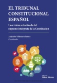 El tribunal constitucional español: Una visión actualizada del supremo intérprete de la Constitución