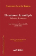 El centro en lo múltiple (Selección de ensayos). Vol. I. Las formas del contenido (1965-1985)