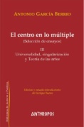El centro en lo múltiple (Selección de ensayos). Vol. III. Universalidad, singularización y Teoría de las artes