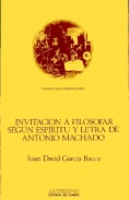 Invitación a filosofar según espíritu y letra de Antonio Machado