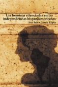 Las heroínas silenciadas en las independencias hispanoamericanas