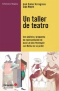 Un taller de teatro : Con análisis y propuesta de presentación de Amor de Don Perlimplín con Belisa en su jardín