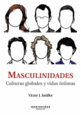 Masculinidades: Culturas globales y vidas íntimas