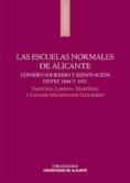 Las escuelas normales de Alicante : conservadurismo y renovación entre 1844 y 1931