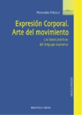 Expresión corporal, arte del movimiento : las bases prácticas del lenguaje expresivo