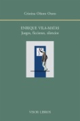 Enrique Vila-Matas. Juegos, ficciones, silencios