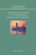 José Joaquín de Mora o la inconstancia. Periodisma, política y literatura
