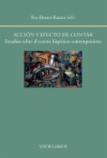 Acción y efecto de contar. Estudios sobre el cuento hispánico contemporáneo