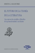El futuro de la teoría de la literatura: Una superación científica y filosófica de la posmodernidad y sus límites