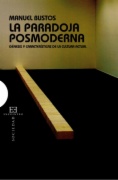 La paradoja posmoderna : génesis y características de la cultura actual