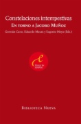 Constelaciones intempestivas : en torno a Jacobo Muñoz
