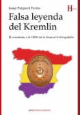 Falsa leyenda del Kremlin : el consulado y la URSS en la guerra civil española